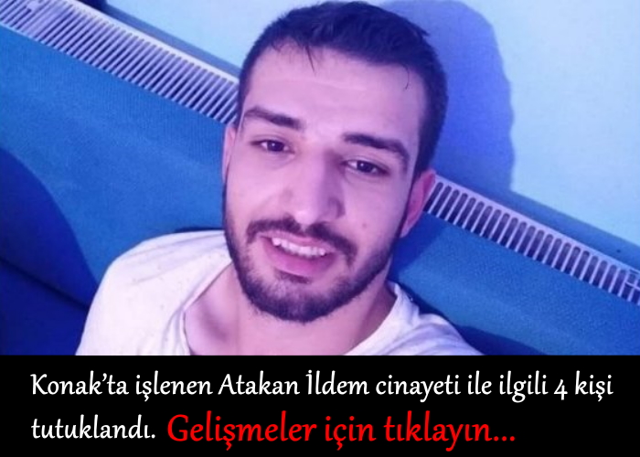 İzmir Konak Atakan İldem cinayeti