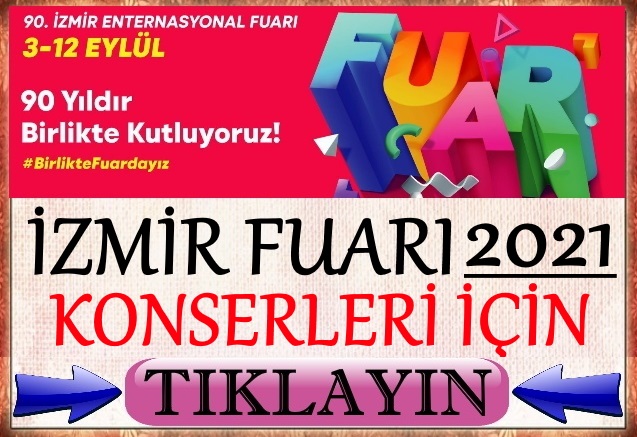 İzmir enternasyonal fuarı 2021 konser etkinlikleri İzmir Fuarı konserleri 2021