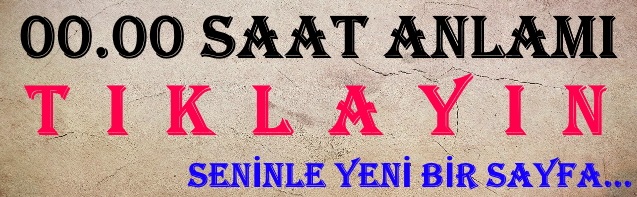 00.00 saat anlamı 2021 nedir saatlerin anlamı 0000 ne demek