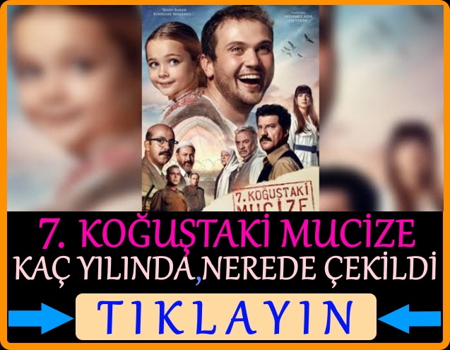 7. koğuştaki mucize nerede çekildi, kaç yılında