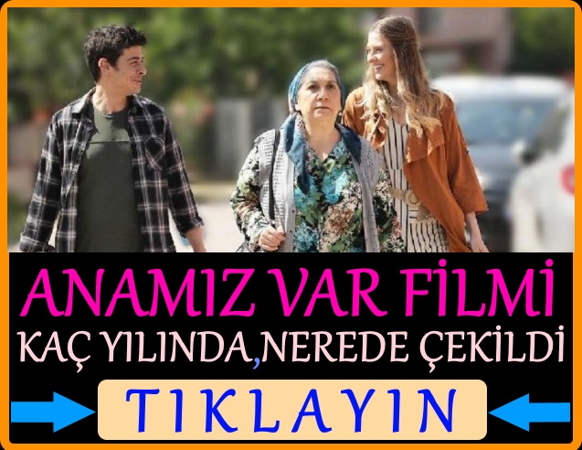 anamız var filmi nerede çekildi