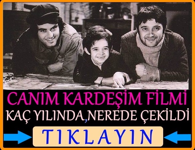 canım kardeşim filmi ne zaman nerede çekildi