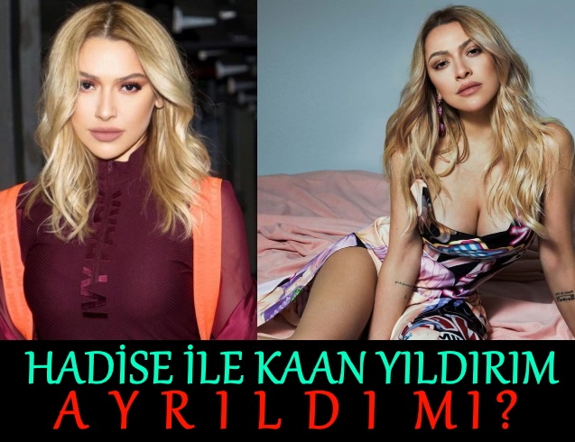 hadise ve kaan yıldırım ayrıldı mı