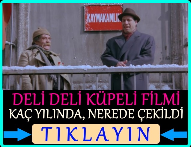 deli deli küpeli filmi nerede çekildi