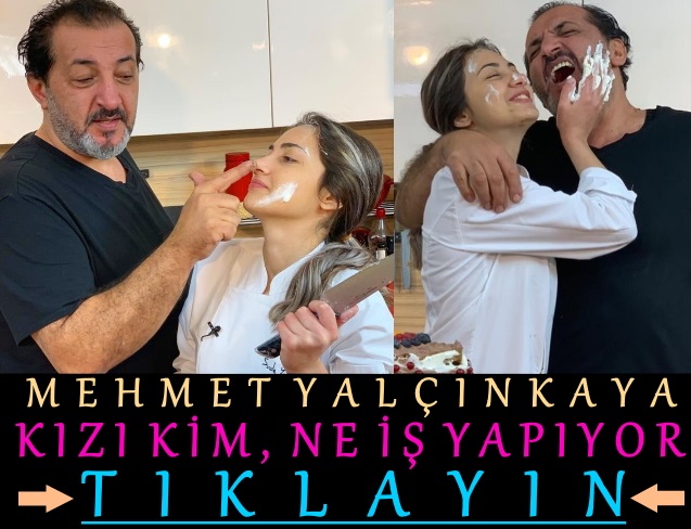 mehmet yalçınkaya şef kızı kim