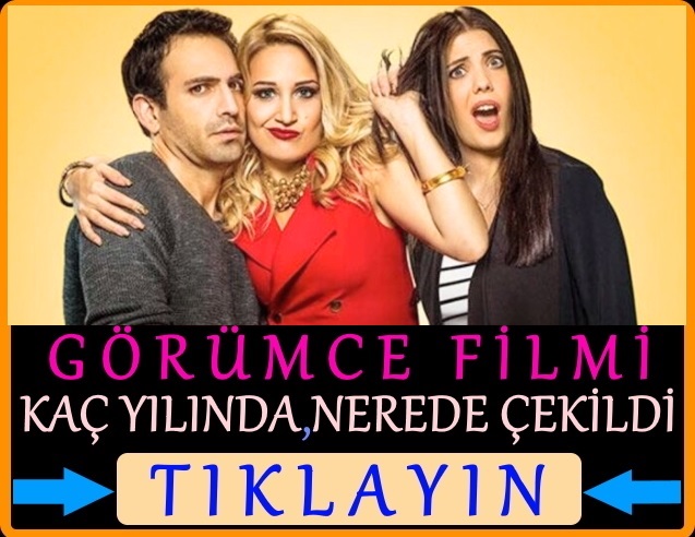 görümce filmi nerede çekildi ne zaman