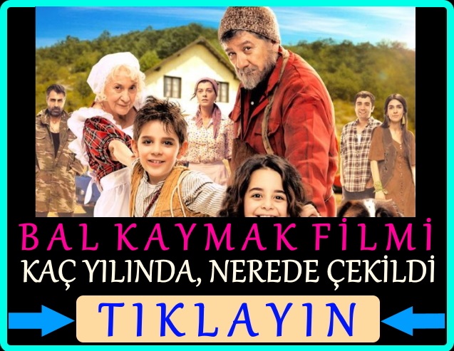bal kaymak filmi nerede çekildi ne zaman