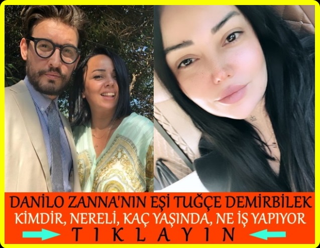 danilo zanna eşi tuğçe demirbilek