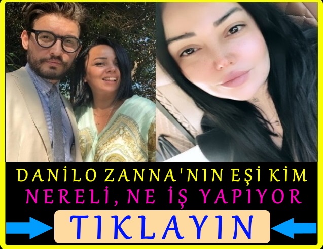 danilo zanna eşi tuğçe demirbilek nereli