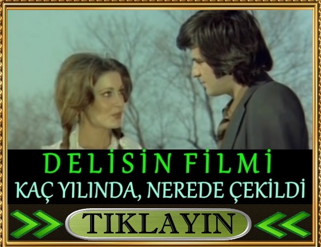 delisin filmi nerede çekildi kaç yılında alembeyendi nerede