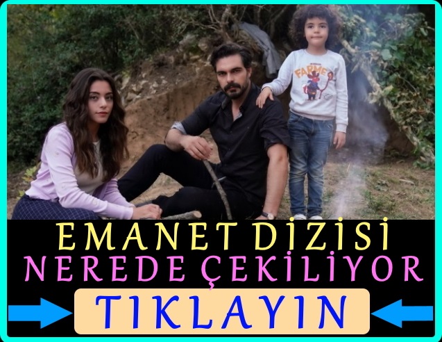 kanal 7 emanet dizisi nerede çekiliyor, çekim yeri neresi