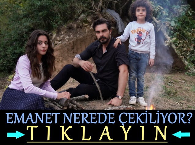 emanet dizisi nerede çekiliyor