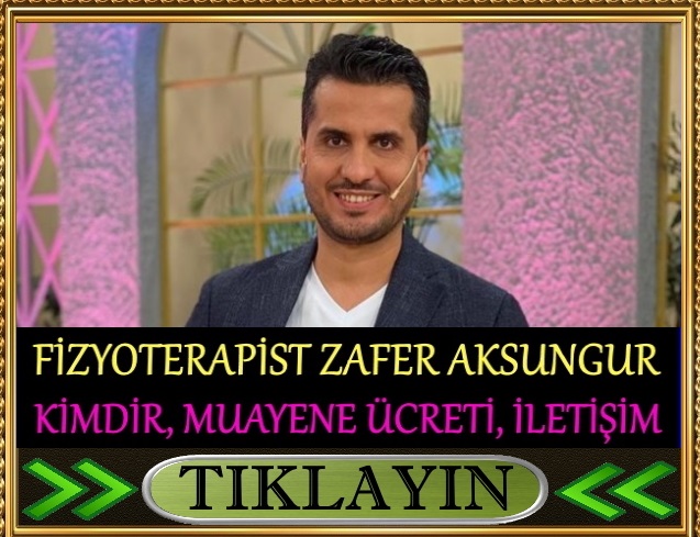 fizyoterapist zafer aksungur muayene ücreti kliniği nerede iletişim