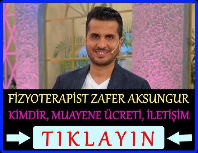 Fizyoterapist Zafer Aksungur muayene ücreti, kimdir