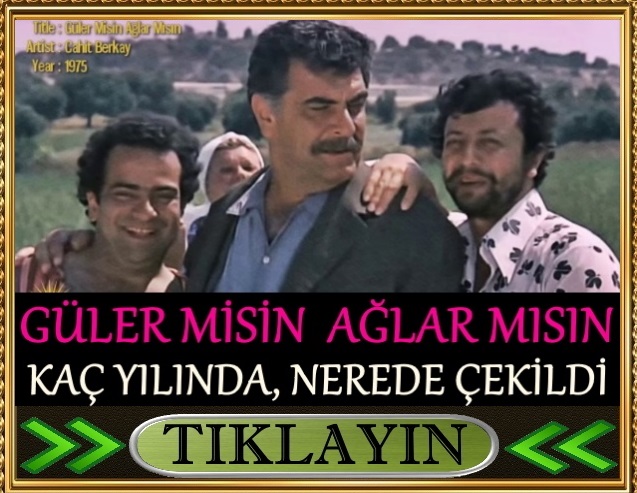 güler misin ağlar mısın filmi nerede çekildi kaç yılında