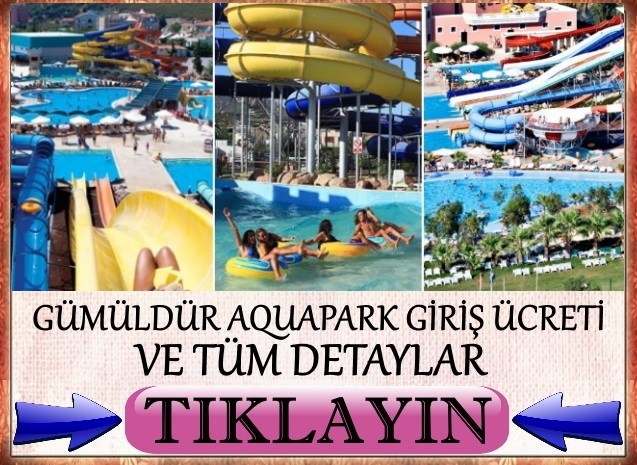 izmir gümüldür aquapark giriş ücreti 2021 fiyatları nerede yol tarifi
