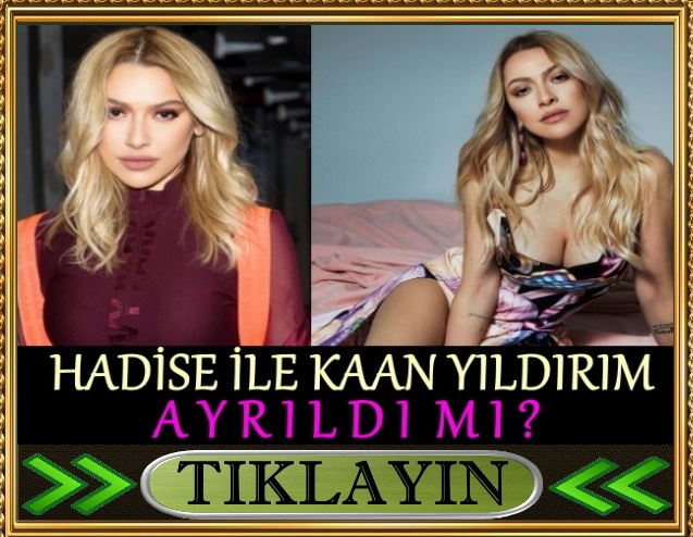 hadise ile kaan yıldırım ayrıldı mı