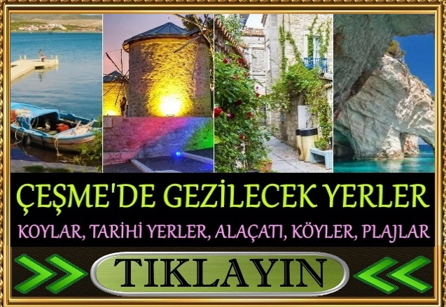 çeşme gezilecek tarihi yerler 2021 müzeler alaçatı köyler plajlar