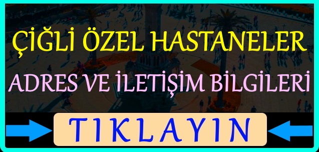 çiğli özel hastaneler tıp merkezleri 2021 adres telefon