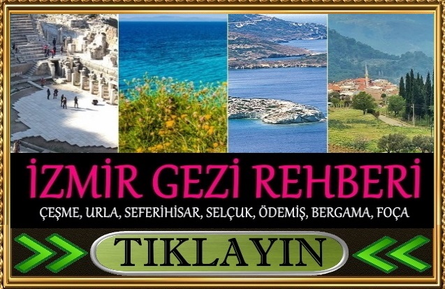 izmir gezilecek yerler çelme urla seferihisar selçuk ödemiş