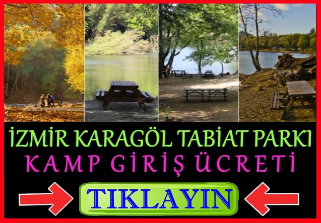 izmir karagöl tabiat orman parkı kamp giriş ücreti 2021