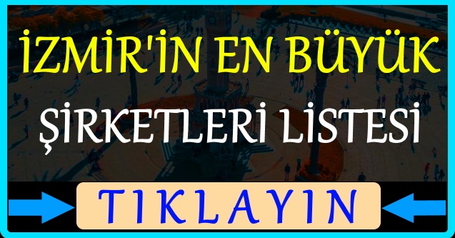 izmir'in en büyük şirketleri firmaları listesi