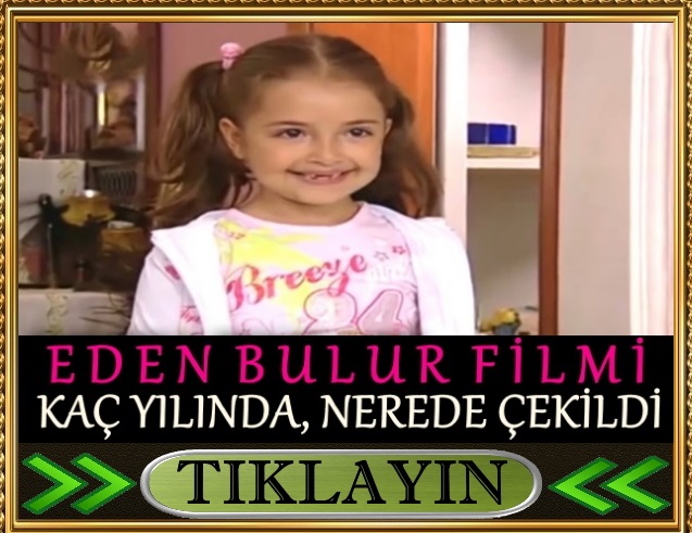 eden bulur filmi nerede çekildi kaç yılında çekildi