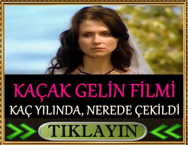 kaçak gelin filmi nerede çekildi kaç yılında çekildi