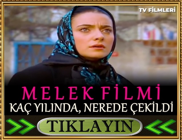 kanal 7 melek filmi nerede çekildi kaç yılında çekildi