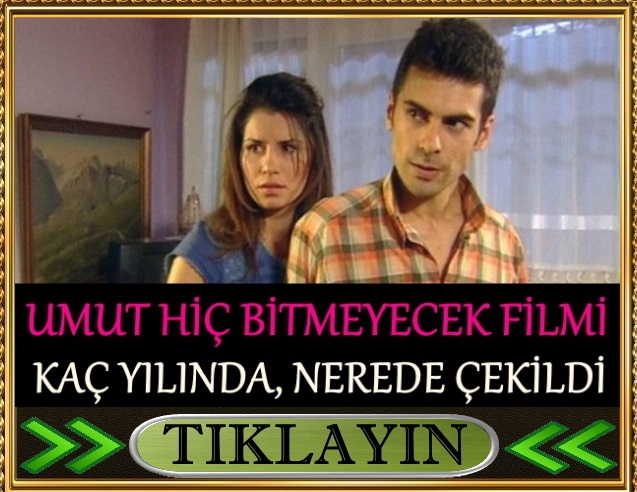 umut hiç bitmeyecek filmi nerede çekildi kaç yılında