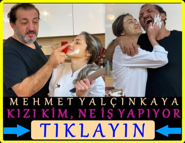 mehmet yalçınkaya şef kızı kim ne iş yapıyor