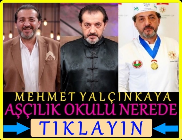 mehmet yalçınkaya şef aşçılık okulu nerede