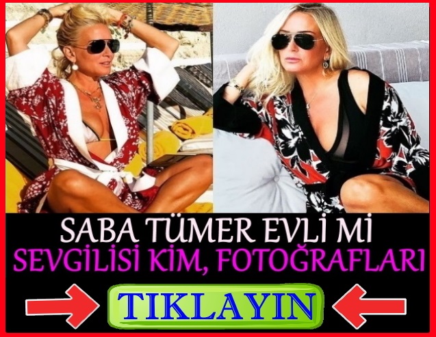 saba tümer sevgilisi kim, evli mi, burcu ne, boyu kaç