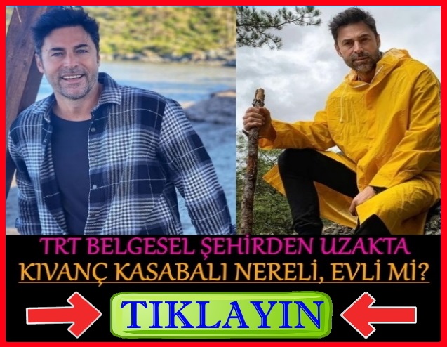 şehirden uzakta kıvanç kasabalı aslen nereli eşi kimdir