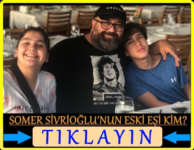 somer sivrioğlu eski eşi kim