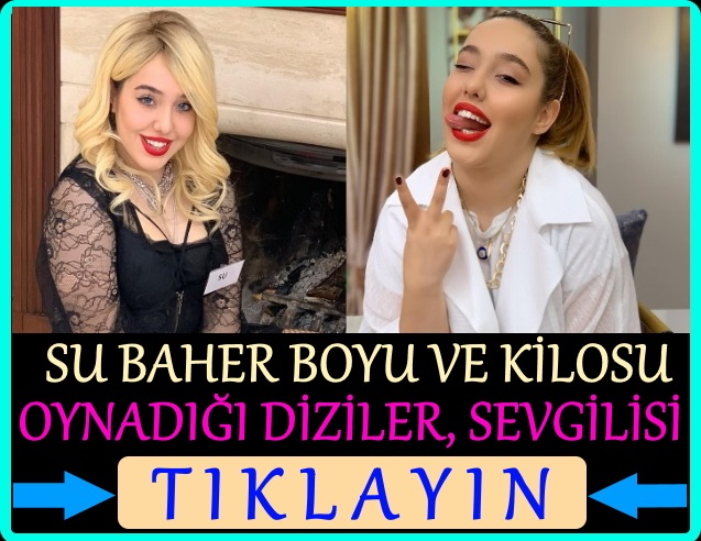 su baher boyu kaç, oynadığı diziler, kilosu, sevgilisi kim