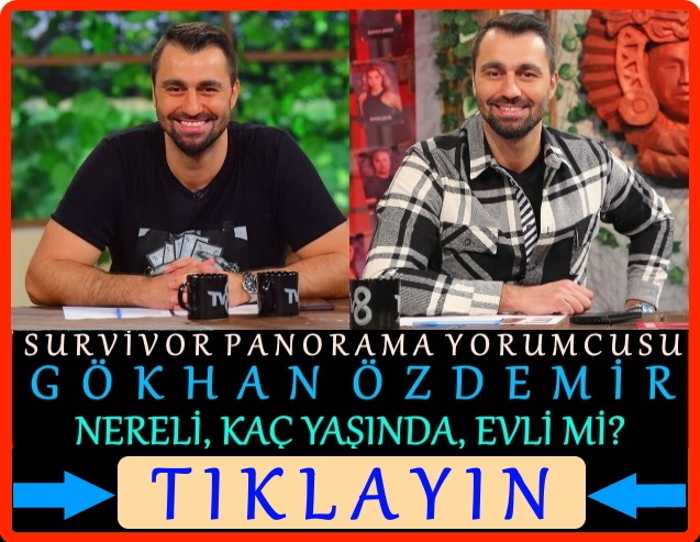 survivor panorama gökhan özdemir aslen nereli