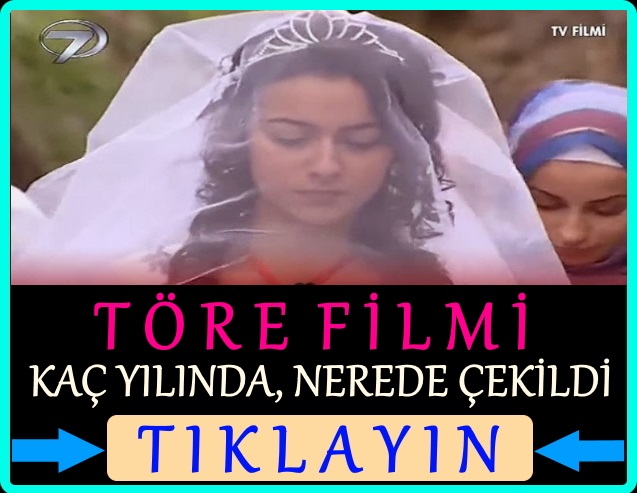 kanal 7 töre filmi nerede çekildi kaç yılında