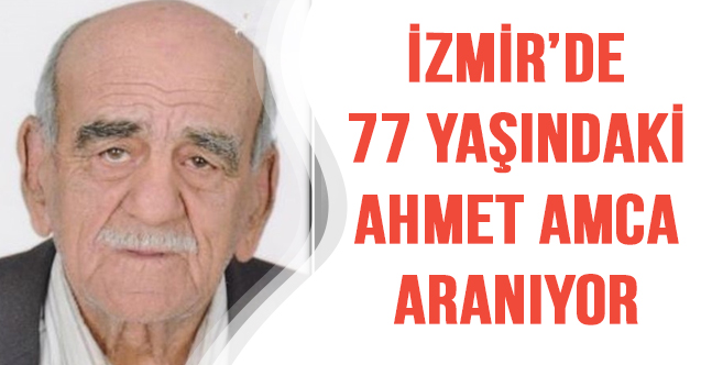 İzmir'de 77 yaşındaki Ahmet Ölmez kayıp! Emniyet vatandaşlara çağrı yaptı