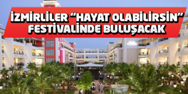 İzmirliler, Mavibahçe AVM'de Hayat Olabilirsin Festivali'nde buluşacak
