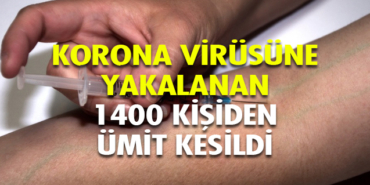 Korona virüsü nedeniyle 1400 kişiden ümit kesildi