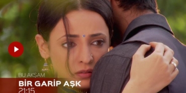Bir Garip Aşk yeni bölüm fragmanı, Bir Garip Aşk yeni bölüm özeti, Bir Garip Aşk son bölüm fragmanı