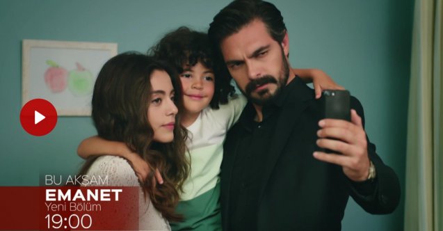 emanet yeni bölüm fragmanı, emanet yeni bölüm özeti, emanet son bölüm fragmanı