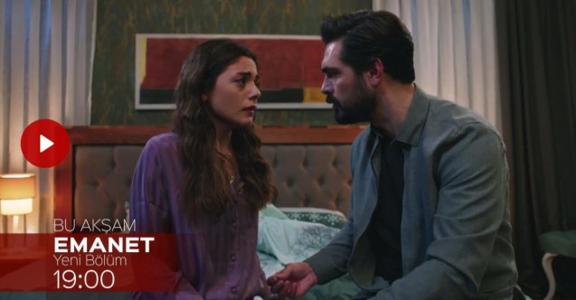 emanet yeni bölüm fragmanı, emanet yeni bölüm özeti, emanet son bölüm fragmanı