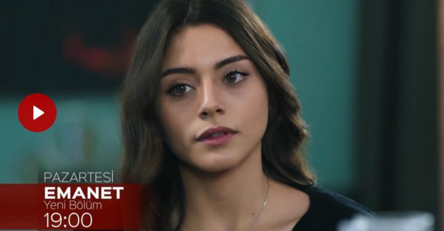 emanet yeni bölüm fragmanı, emanet yeni bölüm özeti, emanet son bölüm fragmanı