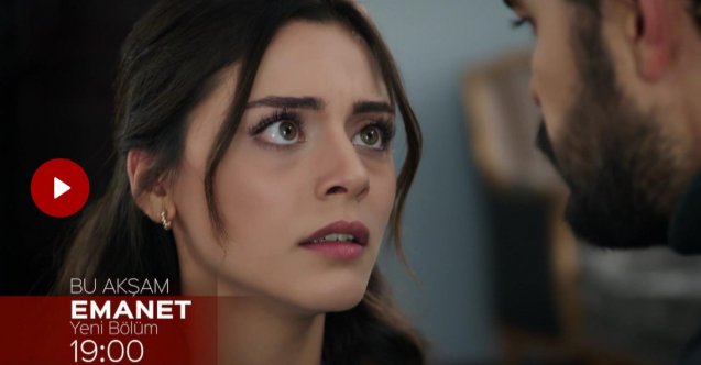 emanet yeni bölüm fragmanı, emanet yeni bölüm özeti, emanet son bölüm fragmanı