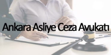 Ankara Asliye Ceza Avukatı