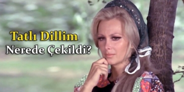 Tatlı Dillim filmi nerede çekildi kaç yılında çekildi hangi kanalda oynuyor oyuncuları isimleri