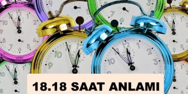 18.18 anlamı 2023 nedir 18 18 saatin anlamı 2023 çift saat anlamı nedir?