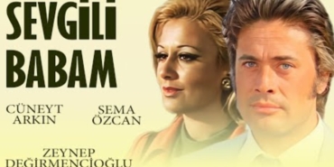 Cüneyt Arkın Sevgili Babam filmi nerede çekildi kaç yılında çekildi oyuncuları isimleri konusu ne